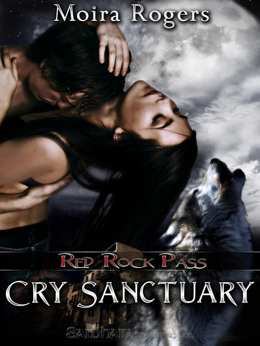 Title details for Cry Sanctuary by Moira Rogers - Available